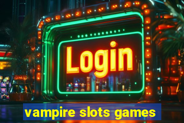 vampire slots games