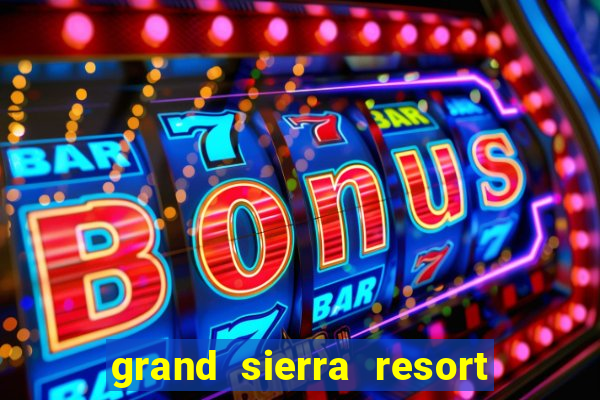 grand sierra resort casino reno nevada