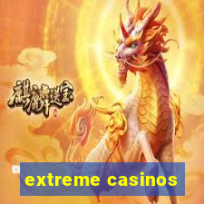 extreme casinos