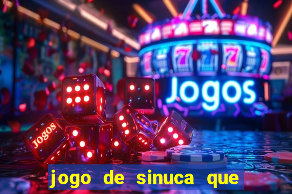 jogo de sinuca que ganha dinheiro de verdade