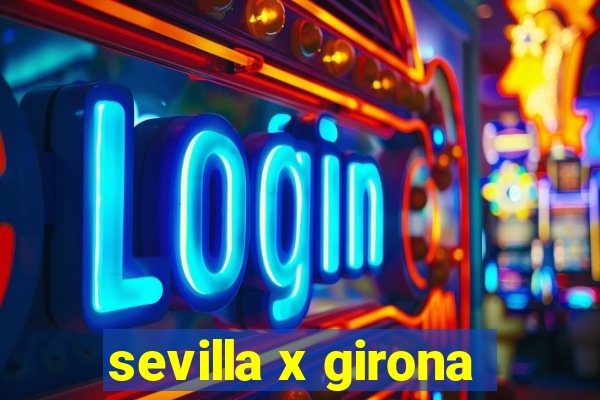 sevilla x girona