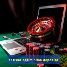 estrela bet minimo deposito