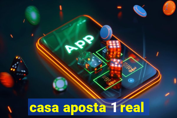 casa aposta 1 real