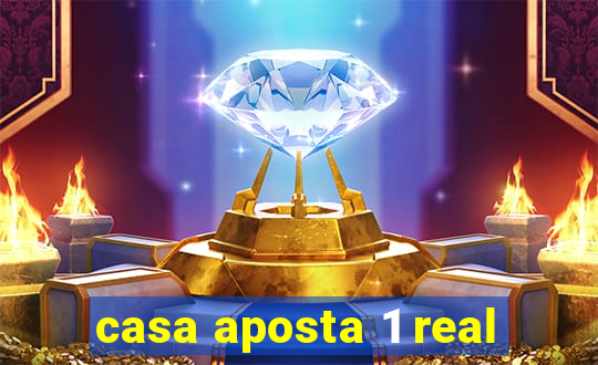 casa aposta 1 real