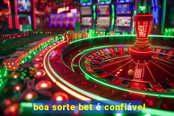 boa sorte bet é confiável