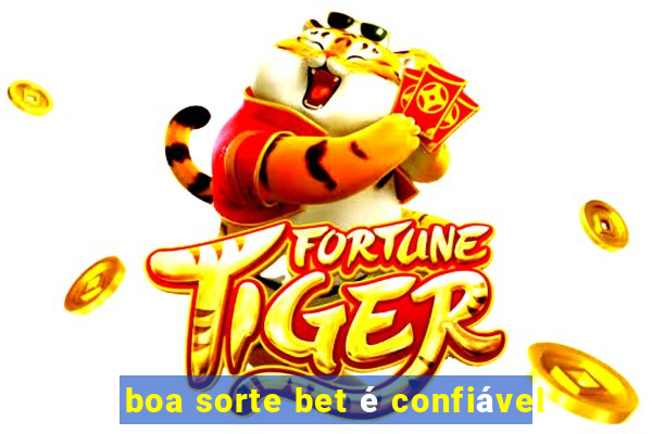 boa sorte bet é confiável