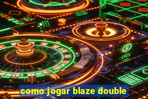 como jogar blaze double