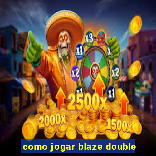 como jogar blaze double