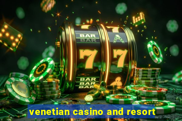 venetian casino and resort