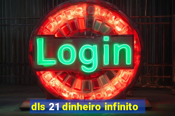 dls 21 dinheiro infinito