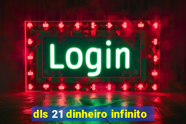 dls 21 dinheiro infinito