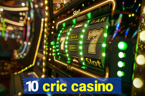 10 cric casino