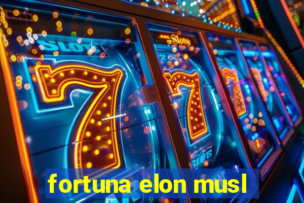 fortuna elon musl