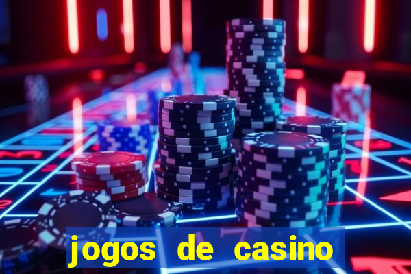 jogos de casino com bonus de registo