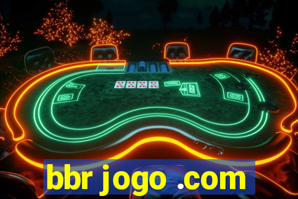 bbr jogo .com