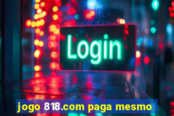 jogo 818.com paga mesmo