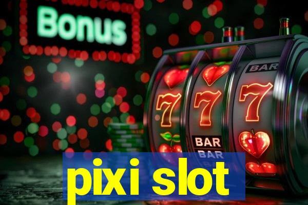 pixi slot