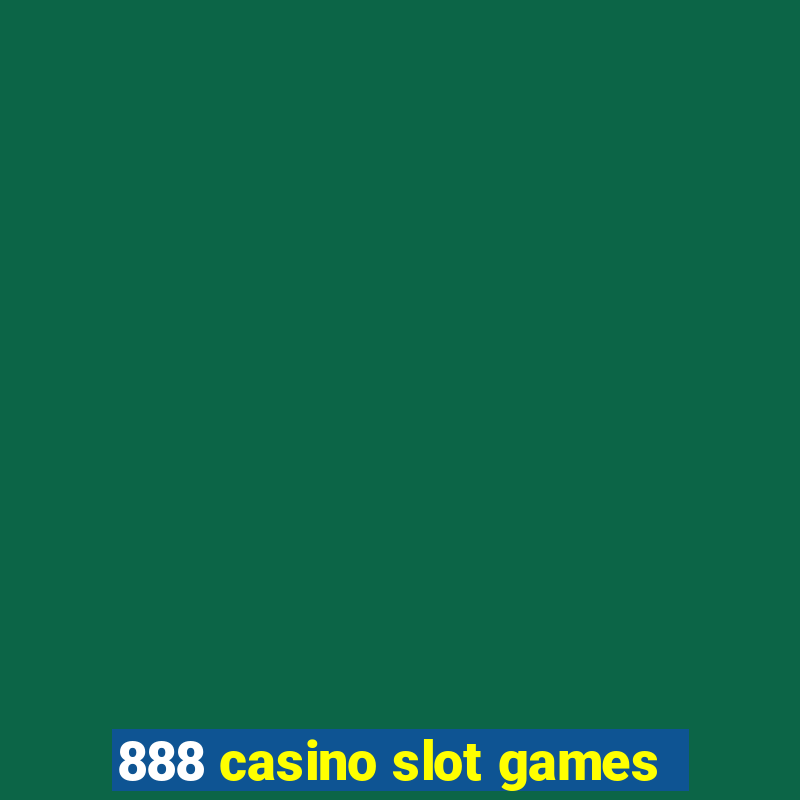 888 casino slot games