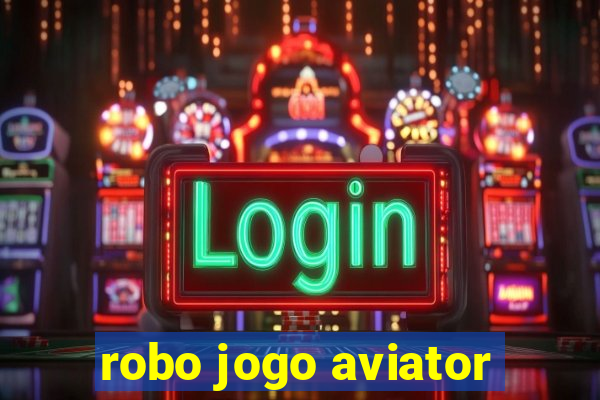 robo jogo aviator