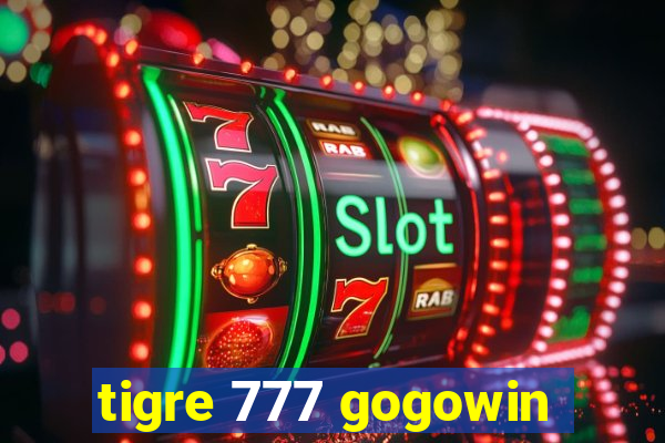 tigre 777 gogowin