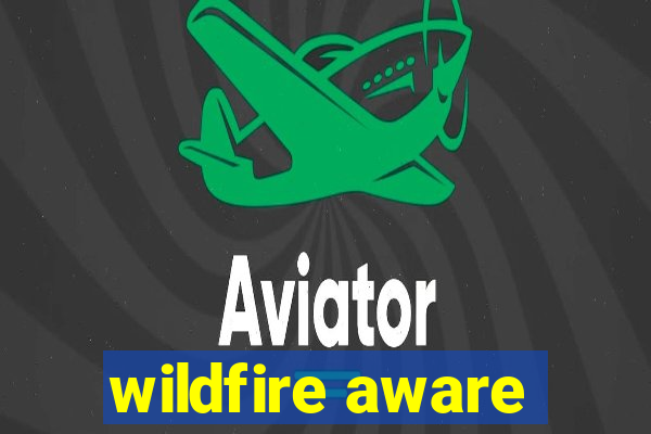 wildfire aware