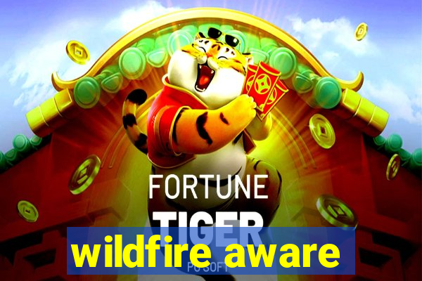 wildfire aware