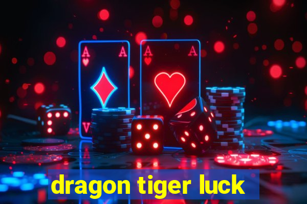 dragon tiger luck