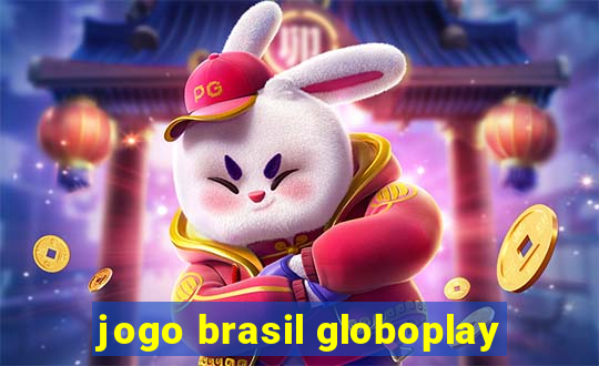 jogo brasil globoplay