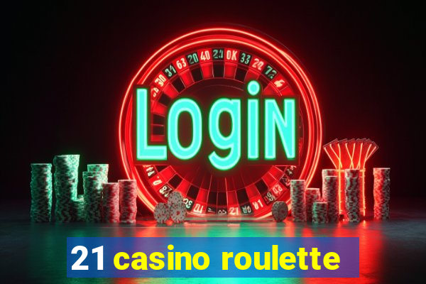 21 casino roulette