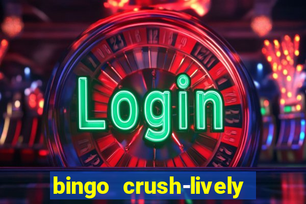 bingo crush-lively bingo club