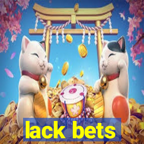 lack bets