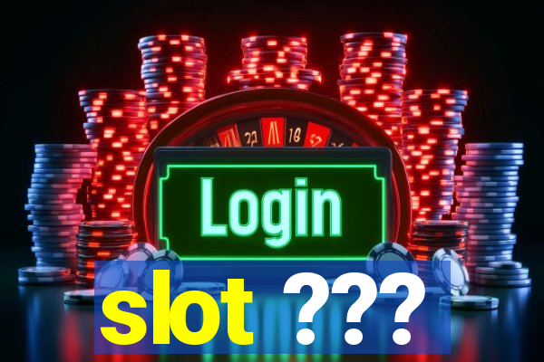 slot ???