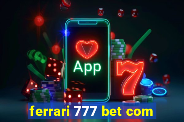 ferrari 777 bet com