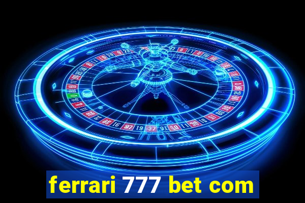 ferrari 777 bet com