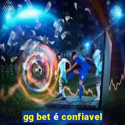 gg bet é confiavel