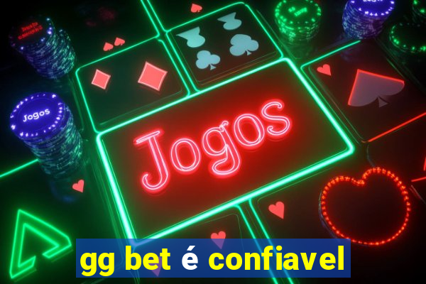 gg bet é confiavel