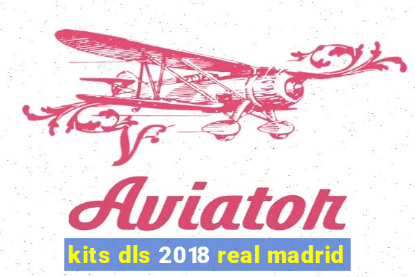 kits dls 2018 real madrid