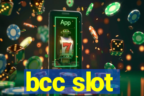 bcc slot