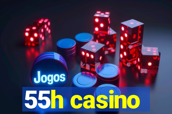 55h casino