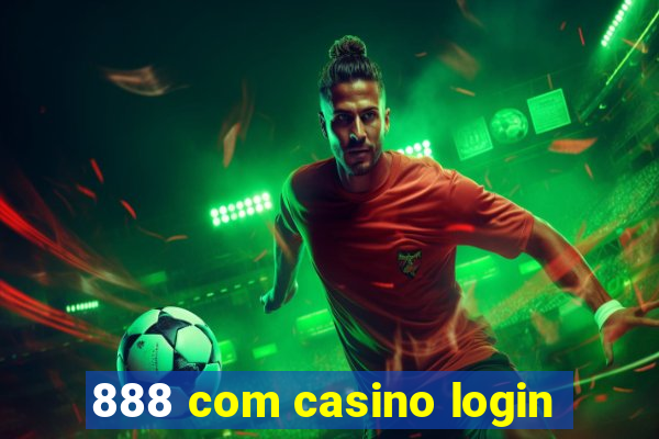 888 com casino login