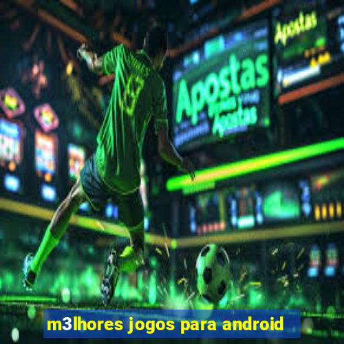 m3lhores jogos para android