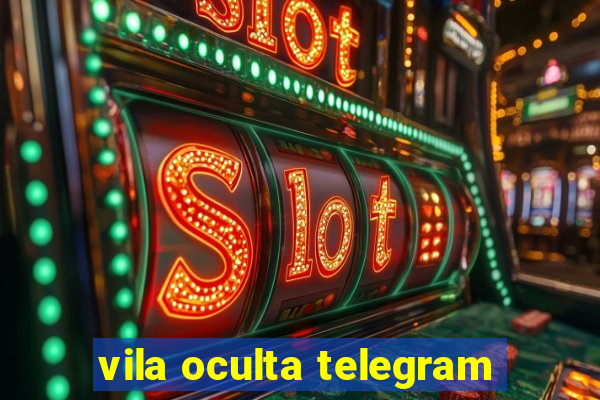 vila oculta telegram