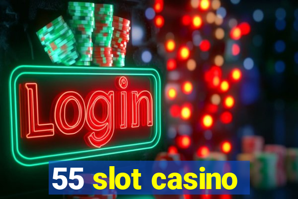 55 slot casino