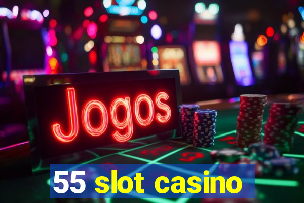 55 slot casino