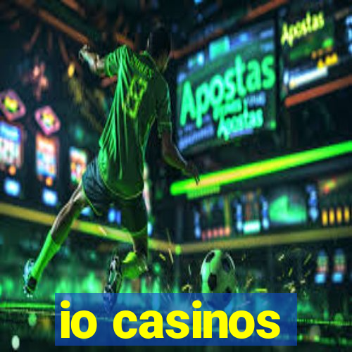 io casinos