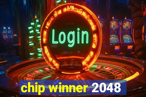 chip winner 2048