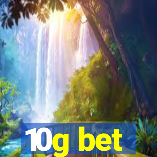 10g bet