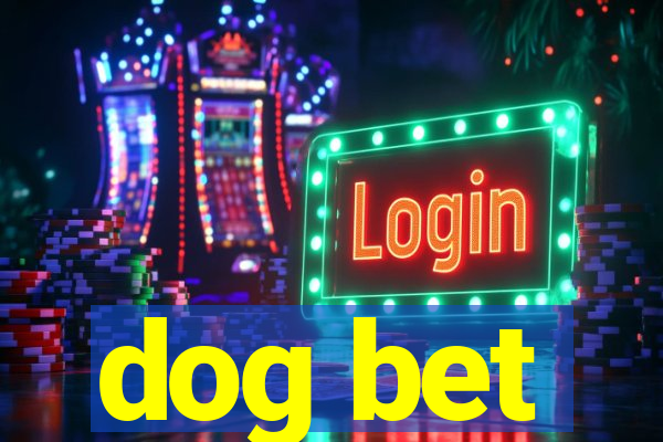 dog bet