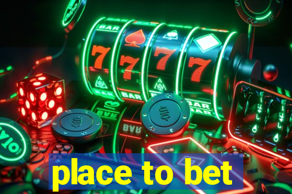 place to bet