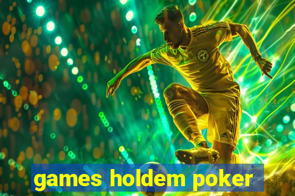 games holdem poker